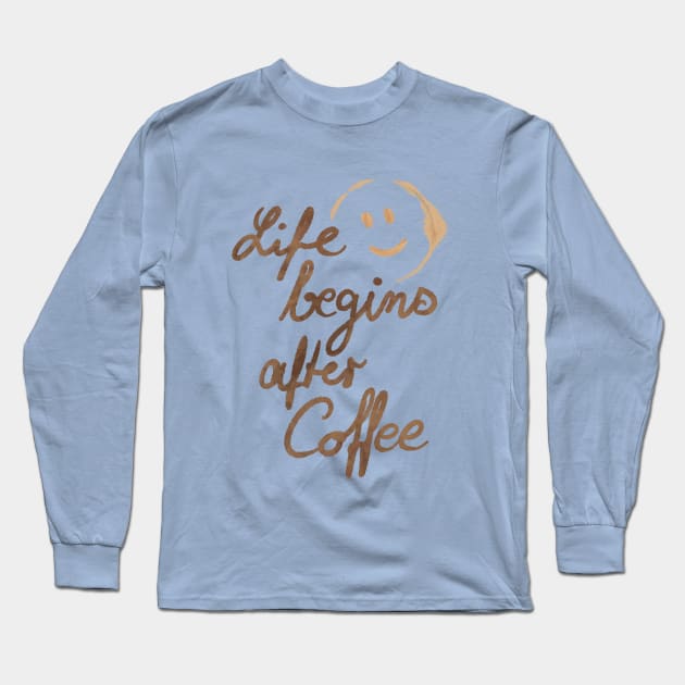 Life begins after Coffee Long Sleeve T-Shirt by Olooriel